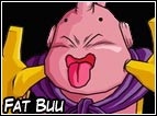 Una volta liberato Majin Buu compare nella serie, Fat Buu, non é il Buu originario, perché precedentemente aveva assorbito un vecchio Kaioshin che Buu aveva assorbito molto prima di essere sigiliato. La parta malvagia di Fat Buu uscirà fuori e si distaccherà formando così due Majin Buu, la causa di tutto questo è il fatto che con il tempo si affezzionerà a Mr. Satan e quando lo stesso Satan è sul punto di morire, la rabbia di buu diventa incontrollabile. 