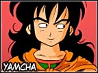 Yamcha fa l'apparizione in Dragon Ball nelle prime puntate, quando incontrerà nel deserto Goku e Bulma, si innamorerà immediatamente a prima vista di Bulma e dopo la prima avventura delle ricerche delle Sfere del Drago si fidanzerà con lei, peccato che la relazione nella serie Z si interromperà, sarà anche lui uno dei migliori amici di Goku. 